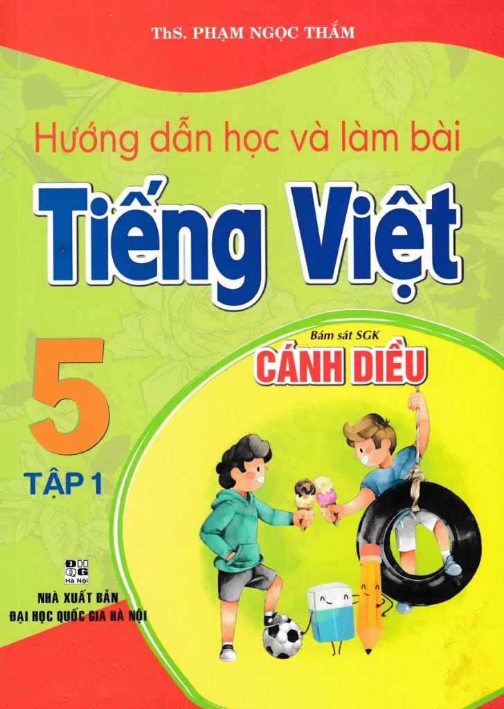 HƯỚNG DẪN HỌC VÀ LÀM BÀI TIẾNG VIỆT LỚP 5 - TẬP 1 (Bám sát SGK Cánh Diều)